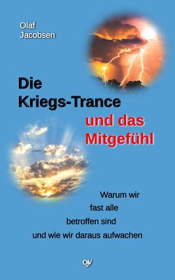 Die Kriegs-Trance und das Mitgefühl von Jacobsen,  Olaf