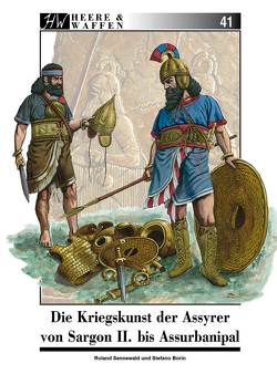 Die Kriegskunst der Assyrer von Sargon II. bis Assurbanipal von Borin,  Stefano, Sennewald,  Roland