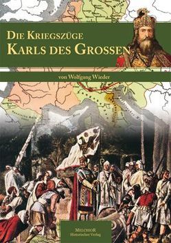 Die Kriegszüge Karls des Großen von Wieder,  Wolfgang