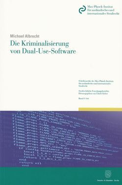 Die Kriminalisierung von Dual-Use-Software. von Albrecht,  Michael