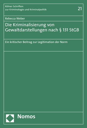 Die Kriminalisierung von Gewaltdarstellungen nach § 131 StGB von Weber,  Rebecca