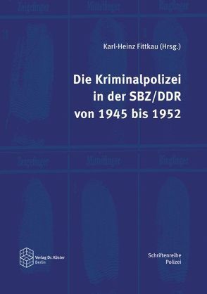 Die Kriminalpolizei in der SBZ/DDR von 1945 bis 1952 von Fittkau,  Karl-Heinz
