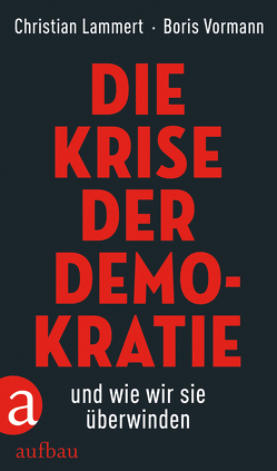 Die Krise der Demokratie und wie wir sie überwinden von Lammert,  Christian, Vormann,  Boris