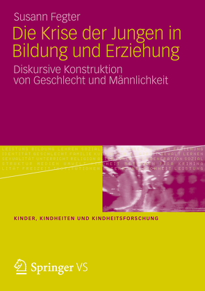 Die Krise der Jungen in Bildung und Erziehung von Fegter,  Susann