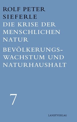 Die Krise der menschlichen Natur / Bevölkerungswachstum und Naturhaushalt von Sieferle,  Rolf Peter, Weissmann,  Karlheinz