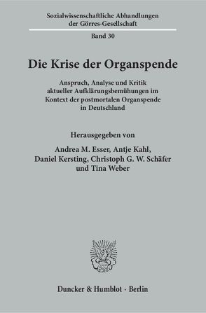 Die Krise der Organspende. von Esser,  Andrea M, Kahl,  Antje, Kersting,  Daniel, Schäfer,  Christoph G.W., Weber,  Tina
