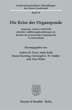 Die Krise der Organspende. von Esser,  Andrea M, Kahl,  Antje, Kersting,  Daniel, Schäfer,  Christoph G.W., Weber,  Tina