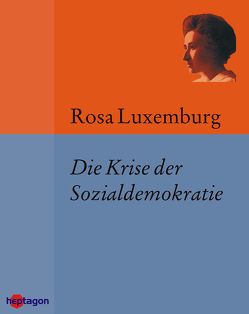 Die Krise der Sozialdemokratie (Junius-Broschüre) von Luxemburg,  Rosa, Regneri,  Günter