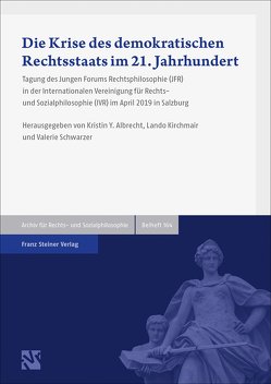Die Krise des demokratischen Rechtsstaats im 21. Jahrhundert von Albrecht,  Kristin Y., Kirchmair,  Lando, Schwarzer,  Valerie