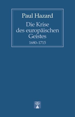 Die Krise des europäischen Geistes 1680-1815 von Hazard,  Paul, Wegener,  Harriett