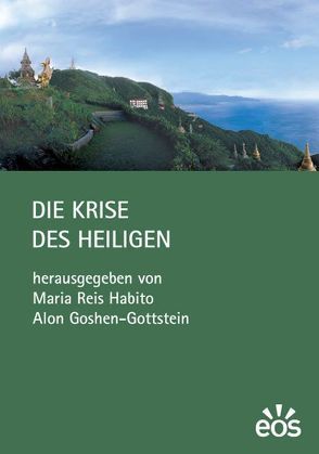 Die Krise des Heiligen von Brück,  Michael von, Cornell,  Vince J, Goshen-Gottstein,  Alon, Griffith,  Sidney H, Levy,  B Barry, Reis Habito,  Maria, Sarma,  Deepek