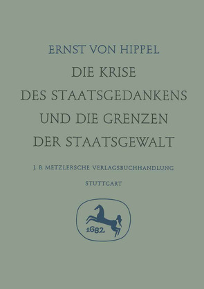 Die Krise des Staatsgedankens und die Grenzen der Staatsgewalt von Hippel,  Ernst von, Troll,  Wilhelm, Wolf,  K. Lothar