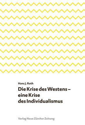 Die Krise des Westens – eine Krise des Individualismus von Roth,  Hans J