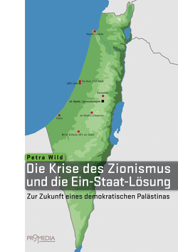 Die Krise des Zionismus und die Ein-Staat-Lösung von Wild,  Petra