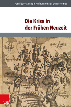 Die Krise in der Frühen Neuzeit von Füssel,  Marian, Häberlein ,  Mark, Hoffmann-Rehnitz,  Philip R., Iseli,  Andrea, Kalff,  Sabine, Krischer,  André, Lottes,  Günther, Niefanger,  Dirk, Nipperdey,  Justus, Pecar,  Andreas, Petrovszky,  Konrad, Sawilla,  Jan Marco, Schlögl,  Rudolf, Schuhmann,  Eva, Suter,  Andreas, Wiebel,  Eva