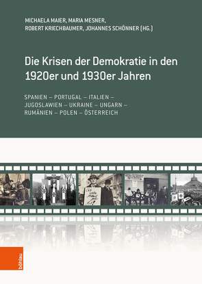 Die Krisen der Demokratie in den 1920er und 1930er Jahren von Kriechbaumer,  Robert, Maier,  Michaela, Mesner,  Maria, Schönner,  Johannes