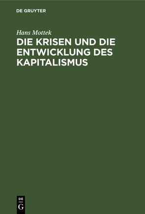 Die Krisen und die Entwicklung des Kapitalismus von Mottek,  Hans