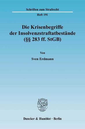 Die Krisenbegriffe der Insolvenzstraftatbestände (§§ 283 ff. StGB). von Erdmann,  Sven