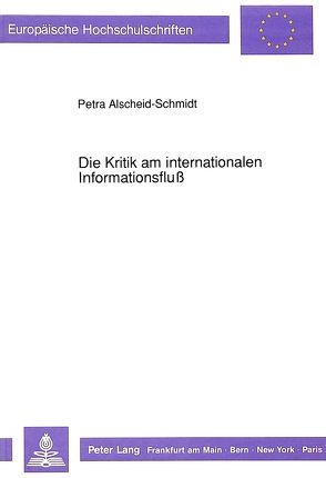 Die Kritik am internationalen Informationsfluß von Alscheid-Schmidt,  Petra