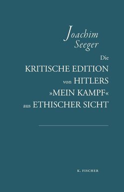 Die kritische Edition von Hitlers »Mein Kampf« aus ethischer Sicht von Seeger,  Joachim