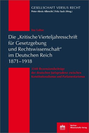 Die „Kritische Vierteljahresschrift für Gesetzgebung und Rechtswissenschaft“ im Deutschen Reich 1871–1918 von Lohse,  Ina