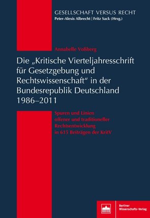 Die „Kritische Vierteljahresschrift für Gesetzgebung und Rechtswissenschaft“ in der Bundesrepublik Deutschland 1986-2011 von Albrecht,  Peter-Alexis, Voßberg,  Annabelle