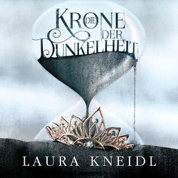 Die Krone der Dunkelheit (Die Krone der Dunkelheit 1) von Kneidl,  Laura, Rauch,  Marlene
