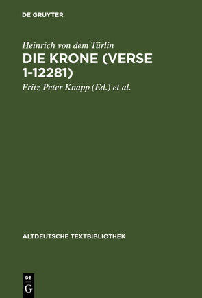 Die Krone (Verse 1-12281) von Heinrich von dem Türlin, Knapp,  Fritz Peter, Niesner,  Manuela