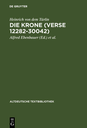 Die Krone (Verse 12282-30042) von Ebenbauer,  Alfred, Heinrich von dem Türlin, Kragl,  Florian