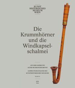 Die Krummhörner und die Windkapselschalmei der Sammlung alter Musikinstrumente von Darmstädter,  Beatrix