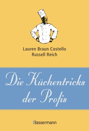 Die Küchentricks der Profis von Braun Costello,  Lauren, Reich,  Russell