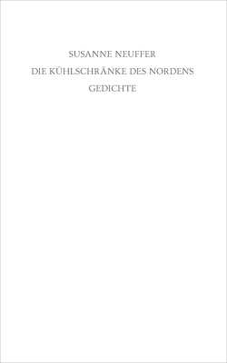 Die Kühlschränke des Nordens von Neuffer,  Susanne