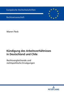 Die Kündigung des Arbeitsverhältnisses in Deutschland und Chile von Fleck,  Maren