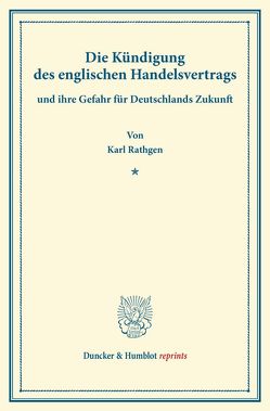 Die Kündigung des englischen Handelsvertrags von Rathgen,  Karl