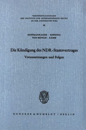 Die Kündigung des NDR Staatsvertrages. von Hoffmann-Riem,  Wolfgang, Kewenig,  Wilhelm A., Münch,  Ingo von, Ramm,  Thilo