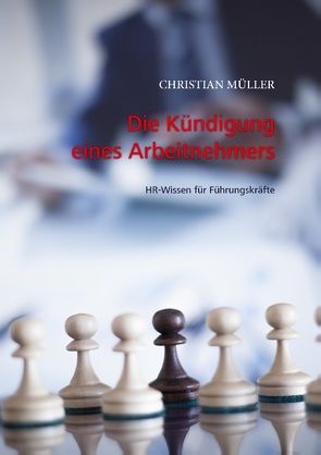 Die Kündigung eines Arbeitnehmers von Müller,  Christian