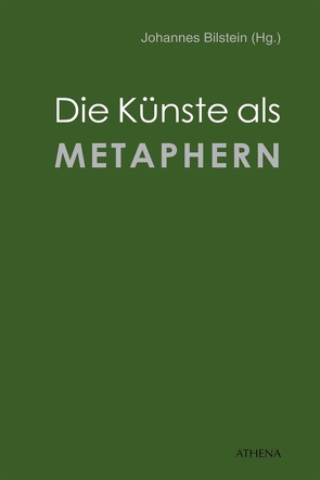 Die Künste als Metaphern von Bilstein,  Johannes