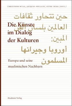Die Künste im Dialog der Kulturen von Poulain,  Jacques, Triki,  Fathi, Wulf,  Christoph