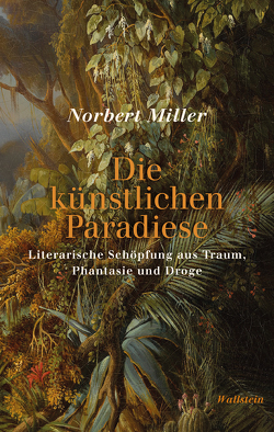Die künstlichen Paradiese von Miller,  Norbert
