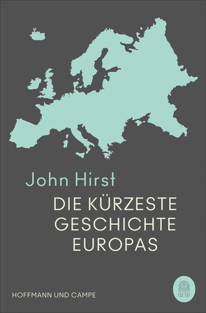Die kürzeste Geschichte Europas von Griese,  Friedrich, Hirst,  John