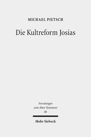 Die Kultreform Josias von Pietsch,  Michael