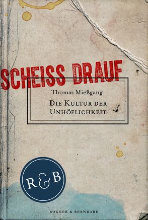 Die Kultur der Unhöflichkeit von Miessgang,  Thomas