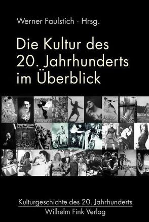 Die Kultur des 20. Jahrhunderts im Überblick von Bentele,  Günter, Faulstich,  Werner, Gaus,  Detlev, Gohr,  Siegfried, Hickethier,  Knut, Knop,  Karin, Kübler,  Hans-Dieter, Meder,  Stephan, Ringshausen,  Gerhard, Schormann,  Carola, Seifert,  Jens, Stegmann,  Dirk, Strobel,  Ricarda, Wöhler,  Karlheinz, Zimmermann,  Olaf