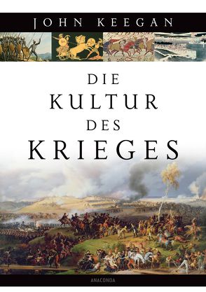 Die Kultur des Krieges von Keegan,  John, Klewer,  Karl A., Kochmann,  Klaus