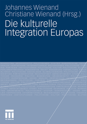 Die kulturelle Integration Europas von Wienand,  Christiane, Wienand,  Johannes