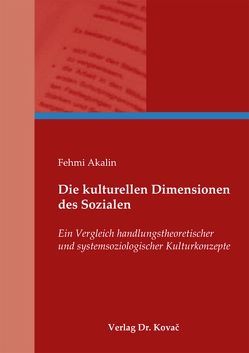 Die kulturellen Dimensionen des Sozialen von Akalin,  Fehmi