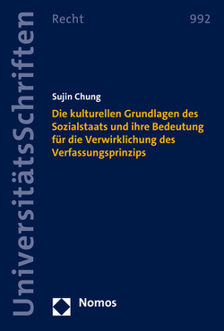 Die kulturellen Grundlagen des Sozialstaats und ihre Bedeutung für die Verwirklichung des Verfassungsprinzips von Chung,  Sujin