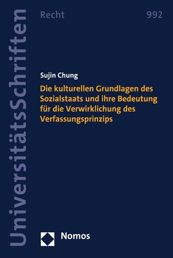 Die kulturellen Grundlagen des Sozialstaats und ihre Bedeutung für die Verwirklichung des Verfassungsprinzips von Chung,  Sujin