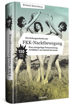 Die Kulturgeschichte der FKK-Nacktbewegung von Battenberg,  Richard
