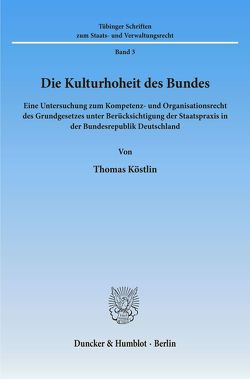 Die Kulturhoheit des Bundes. von Köstlin,  Thomas